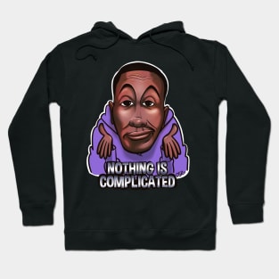 Nothing is complicated! Hoodie